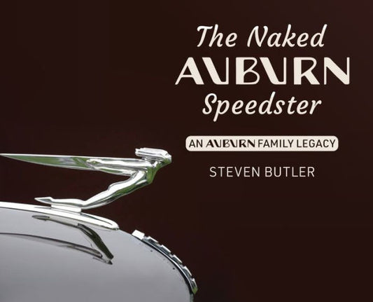 The Naked Auburn Speedster: An Auburn Family Legacy