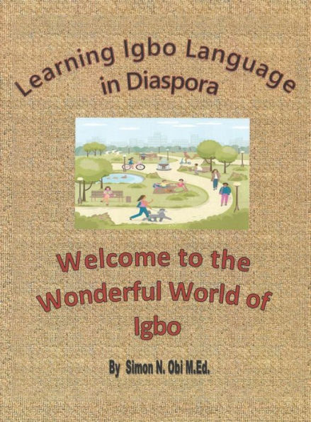 Learning Igbo Language In Diaspora: Welcome To The Wonderful World Of Igbo - 9781663248282