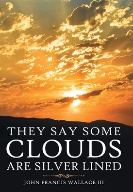 They Say Some Clouds Are Silver Lined - 9781664274778