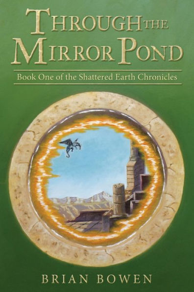 Through The Mirror Pond: Book One Of The Shattered Earth Chronicles