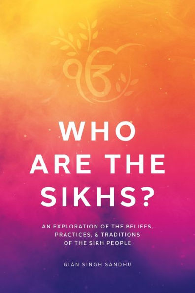 ¿Quiénes son los sikhs?: Una exploración de las creencias, prácticas y tradiciones del pueblo sikh