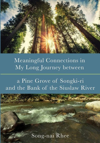 Meaningful Connections In My Long Journey Between A Pine Grove Of Songki-Ri And The Bank Of The Siuslaw River