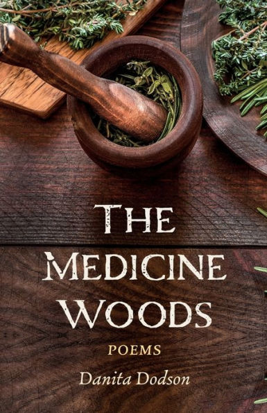 The Medicine Woods: Poems