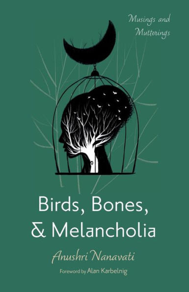 Birds, Bones, And Melancholia: Musings And Mutterings