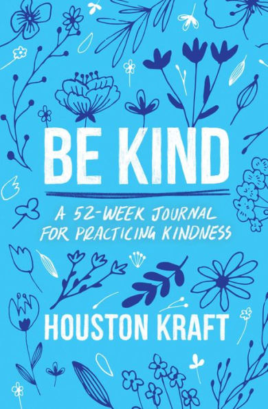 Be Kind: A 52-Week Journal For Practicing Kindness