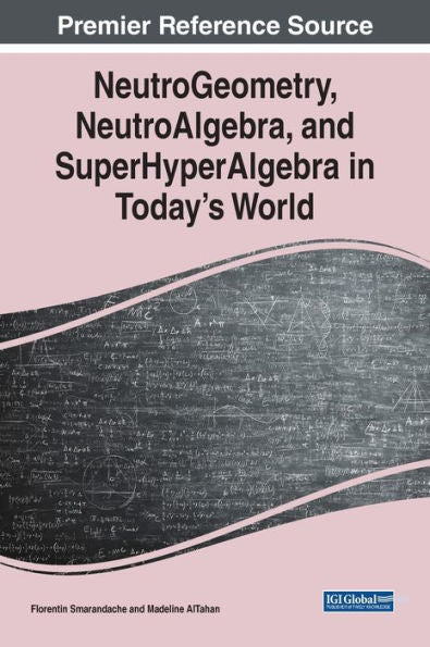 Neutrogeometry, Neutroalgebra, And Superhyperalgebra In Today'S World