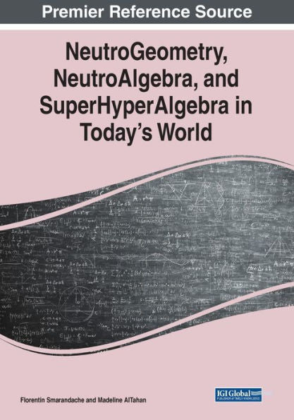 Neutrogeometry, Neutroalgebra, And Superhyperalgebra In Today'S World