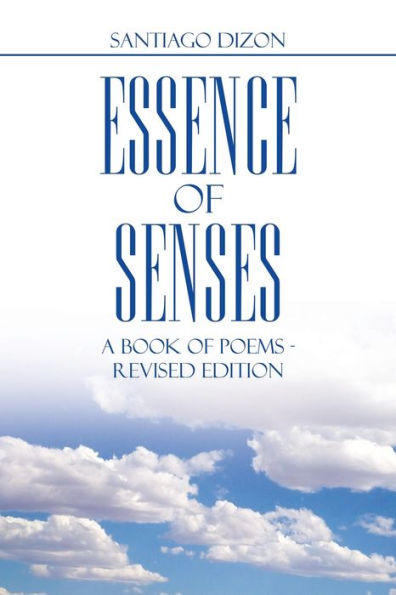 Essence Of Senses: A Book Of Poems - Revised Edition - 9781669857013