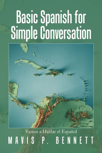 Basic Spanish For Simple Conversation: Vamos A Hablar El Español