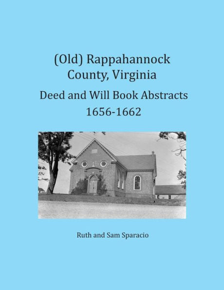 (Antiguo) Resúmenes de libros de escrituras y testamentos del condado de Rappahannock, Virginia 1656-1662