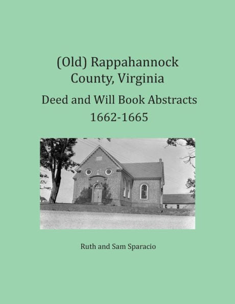 (Antiguo) Resúmenes de libros de escrituras y testamentos del condado de Rappahannock, Virginia 1662-1665