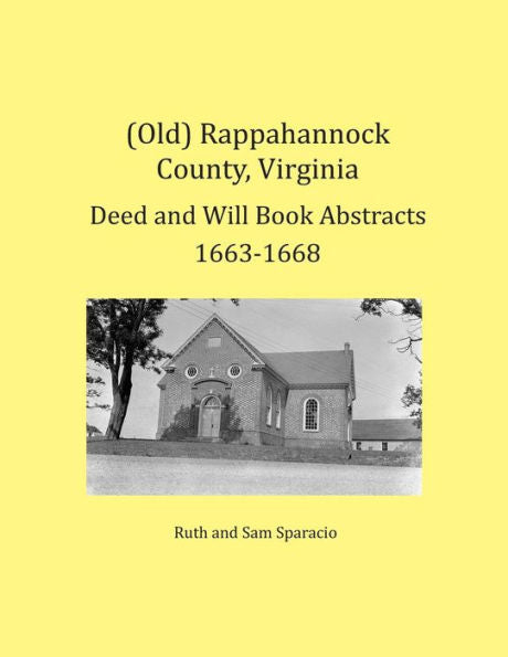 (Antiguo) Resúmenes de libros de escrituras y testamentos del condado de Rappahannock, Virginia 1663-1668