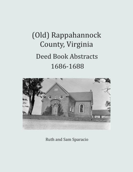 (Antiguo) Resúmenes de libros de escrituras del condado de Rappahannock, Virginia, 1686-1688