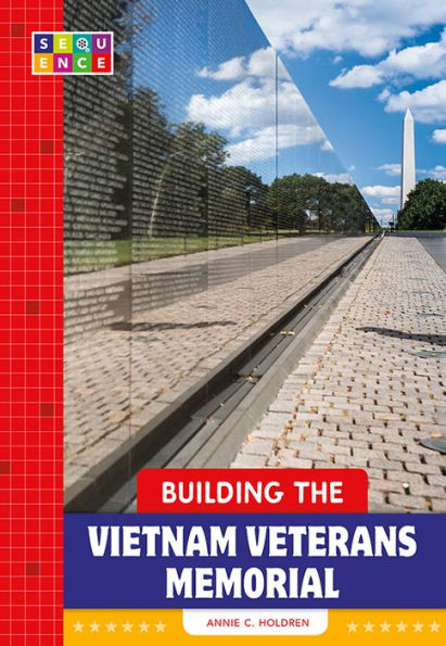 Building the Vietnam Veterans Memorial (SEQUENCE National Landmarks)