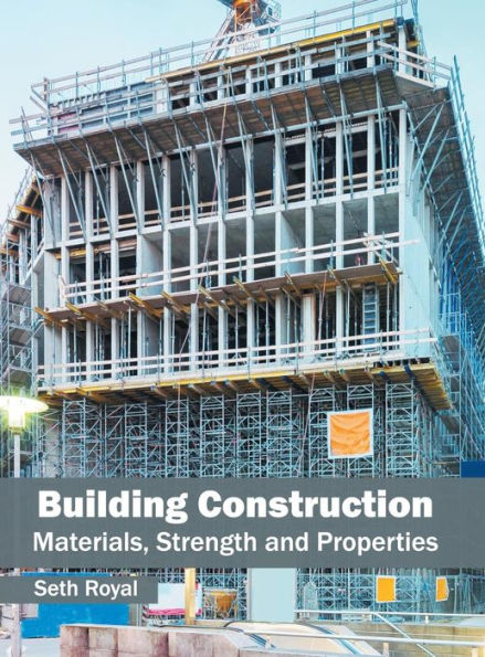 Building Construction: Materials, Strength and Properties