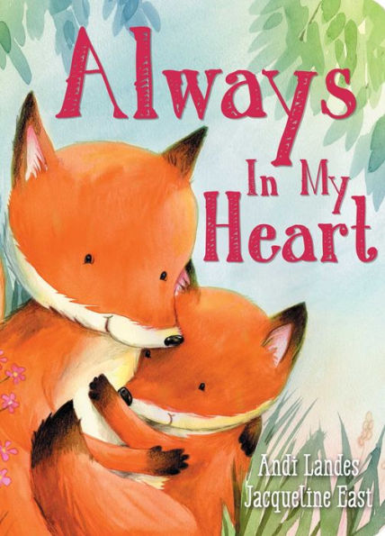 Always In My Heart (Padded Board Books for Babies)