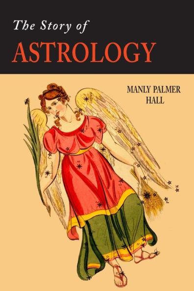 The Story Of Astrology: The Belief In The Stars As A Factor In Human Progress