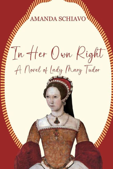 In Her Own Right: A Novel Of Lady Mary Tudor