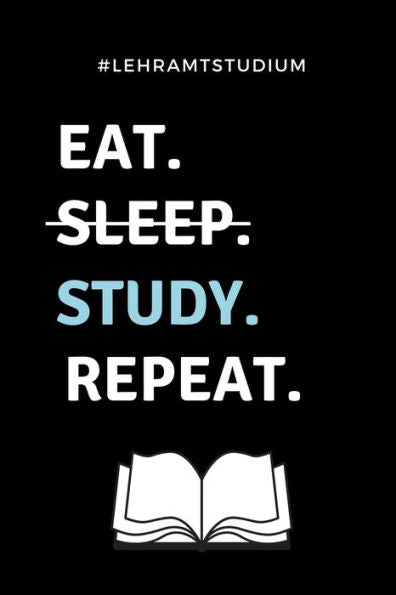 #LEHRAMTSTUDIUM EAT. SLEEP. STUDY. REPEAT.: A5 Geschenkbuch KARIERT für Lehramt Studenten | Geschenkidee zum Geburtstag | Studienbeginn | Erstes ... | Lehrer | Abitur (German Edition)