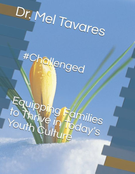 #Challenged: Equipping Families to Thrive in Today's Youth Culture (A Healthier Version of You)