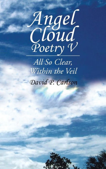 Angel Cloud Poetry V: All So Clear, Within The Veil - 9781698713304