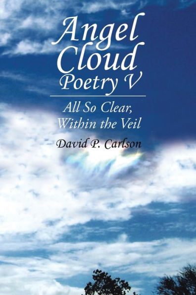 Angel Cloud Poetry V: All So Clear, Within The Veil - 9781698713311