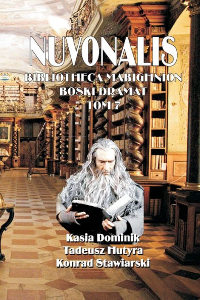 Nuvonalis: Bibliotheca Mabighnion Boski Dramat Autorstwa Konrad Stawiarski, Kasia Dominik & Tadeusz Hutyra (Polish Edition)