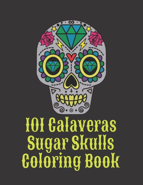 101 Calaveras Libro para colorear de calaveras de azúcar: Día oscuro de muertos en México