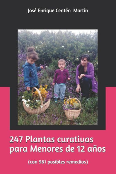 247 Plantas curativas para Menores de 12 años: (con 981 posibles remedios) (Remedios Naturales) (Spanish Edition)