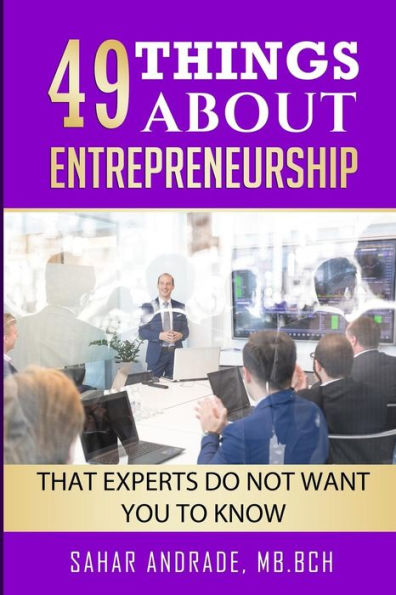 49THINGS ABOUT ENTREPRENEURSHIP: EXPERTS do not want you to know