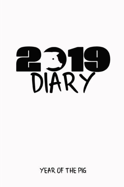 2019 Diary Year Of The Pig: Chinese Year Of The Pig Diary