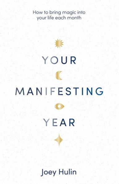 Your Manifesting Year: How To Bring Magic Into Your Life Each Month