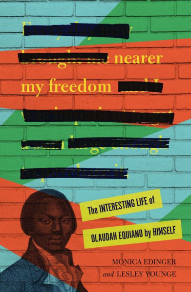 Nearer My Freedom: The Interesting Life Of Olaudah Equiano By Himself