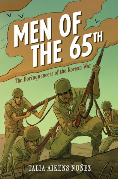 Men Of The 65Th: The Borinqueneers Of The Korean War