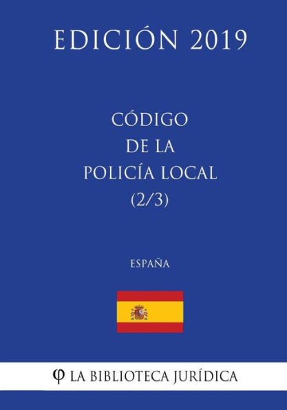 Código de la Policía Local (2/3) (España) (Edición 2019) (Spanish Edition)