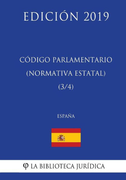 Código Parlamentario (Normativa estatal) (3/4) (España) (Edición 2019) (Spanish Edition)