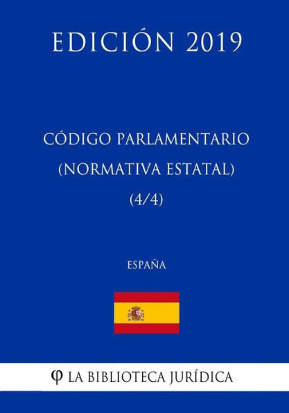 Código Parlamentario (Normativa estatal) (4/4) (España) (Edición 2019) (Spanish Edition)