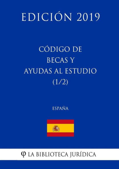 Código de Becas y Ayudas al Estudio (1/2) (España) (Edición 2019) (Spanish Edition)