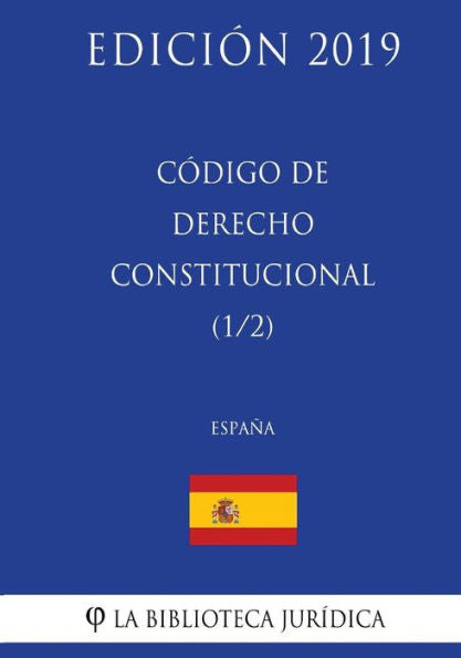 Código de Derecho Constitucional (1/2) (España) (Edición 2019) (Spanish Edition)