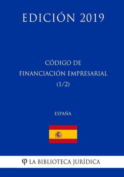 Código de Financiación Empresarial (1/2) (España) (Edición 2019) (Spanish Edition)