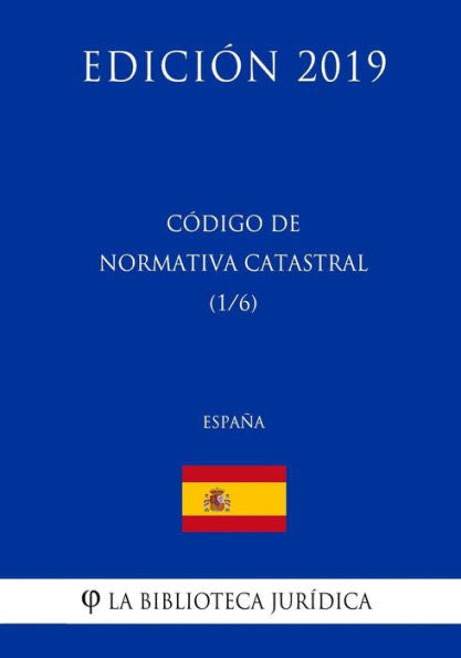 Código de Normativa Catastral (1/6) (España) (Edición 2019) (Spanish Edition)