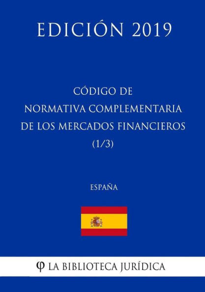 Código de Normativa Complementaria de los Mercados Financieros (1/3) (España) (Edición 2019) (Spanish Edition)