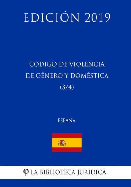 Código de Violencia de Genero y Domestica (3/4) (España) (Edición 2019) (Spanish Edition)