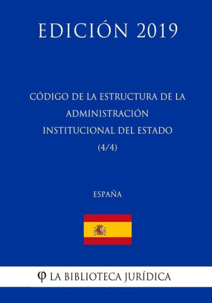 Código de la estructura de la Administración Institucional del Estado (4/4) (España) (Edición 2019) (Spanish Edition)