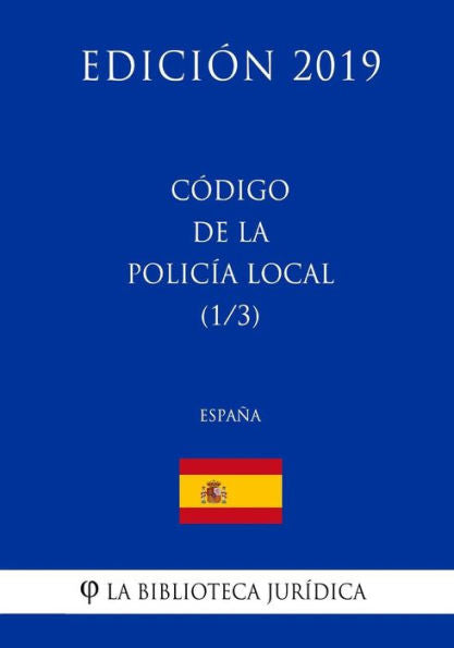 Código de la Policia Local (1/3) (España) (Edición 2019) (Spanish Edition)