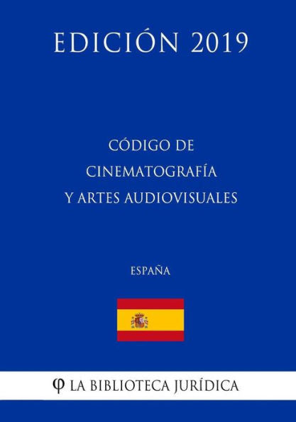 Código de Cinematografía y Artes Audiovisuales (España) (Edición 2019) (Spanish Edition)