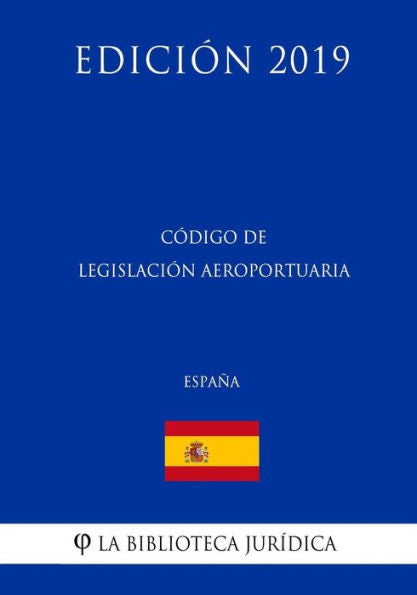 Código de Legislación Aeroportuaria (España) (Edición 2019) (Spanish Edition)