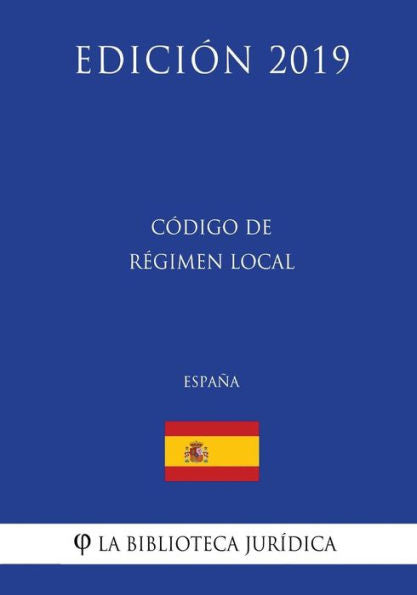 Código de Régimen Local (España) (Edición 2019) (Spanish Edition)