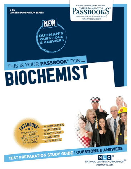 Biochemist (C-85): Passbooks Study Guide (Career Examination Series)