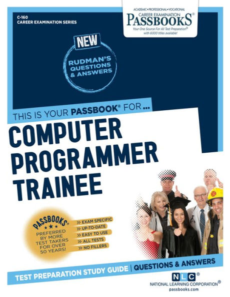 Computer Programmer Trainee (C-160): Passbooks Study Guide (160) (Career Examination Series)